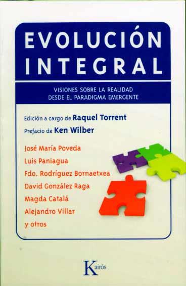 EVOLUCION INTEGRAL. VISIONES SOBRE LA REALIDAD DESDE EL PARADIGMA EMERGENTE | 9788472457171 | POVEDA,JOSE MARIA PANIAGUA,LUIS RODRIGUEZ BORNAETXEA,FDO. GONZALEZ RAGA,DAVID CATALA,MAGDA VILLAR,AL