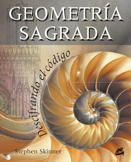 GEOMETRIA SAGRADA. DESCIFRANDO EL CODIGO | 9788484452010 | SKINNER,STEPHEN