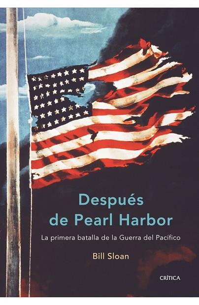 DESPUES DE PEARL HARBOR. LA PRIMERA BATALLA DE LA GUERRA DEL PACIFICO | 9788474239287 | SLOAN,BILL