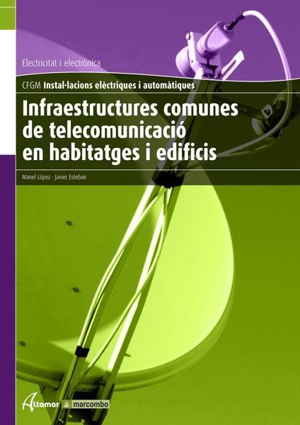 INFRAESTRUCTURES COMUNES DE TELECOMUNICACIO EN HABITATGES I EDIFICIS | 9788496334939 | LOPEZ,MANEL ESTEBAN,JAVIER