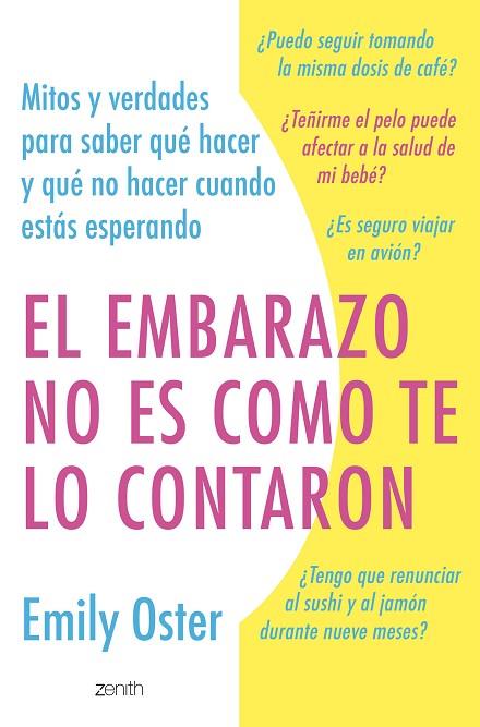 EL EMBARAZO NO ES COMO TE LO CONTARON. MITOS Y VERDADES PARA SABER QUÉ HACER Y QUÉ NO HACER CUANDO ESTÁS ESPERANDO | 9788408267218 | OSTER, EMILY