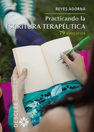 PRACTICANDO LA ESCRITURA TERAPEUTICA. 79 EJERCICIOS | 9788433026767 | ADORNA,REYES