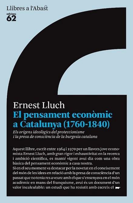 PENSAMENT ECONOMIC A CATALUNYA 1760-1840. ELS ORIGENS IDEOLOGICS DEL PROTECCIONISME I LA PRESA DE CONSCIENCIA DE LA BURGESIA CATALANA | 9788429763645 | LLUCH,ERNEST