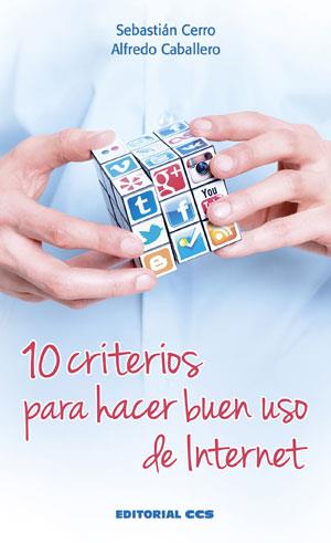 10 CRITERIOS PARA HACER BUEN USO DE INTERNET | 9788490232835 | CERRO,SEBASTIAN CABALLERO,ALFREDO