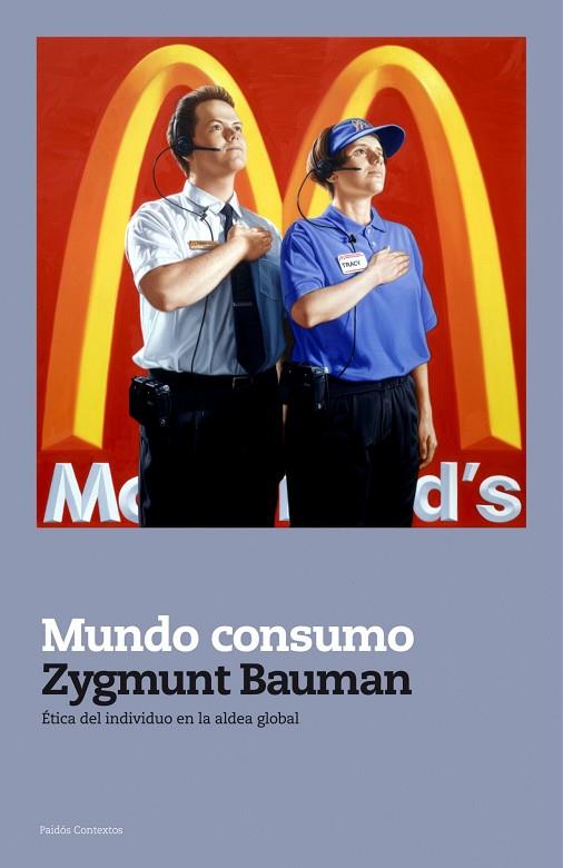 MUNDO CONSUMO. ETICA DEL INDIVIDUO EN LA ALDEA GLOBAL | 9788449323393 | BAUMAN,ZYGMUNT (PRINCIPE DE ASTURIAS COMUNIC.2010)