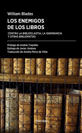 ENEMIGOS DE LOS LIBROS CONTRA LA BIBLIOCLASTIA LA IGNORANCIA Y OTRAS BIBLIOPATIAS | 9788416247554 | BLADES,WILLIAM