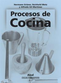 PROCESOS DE COCINA | 9788446015628 | GIL MARTINEZ,ALFREDO GRUNER,HERMANN METZ,REINHOLD