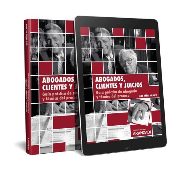 ABOGADOS, CLIENTES Y JUICIOS. GUÍA PRÁCTICA DE ABOGACÍA Y TÉCNICA DEL PROCESO | 9788491771456 | YÁÑEZ VELASCO, IGOR