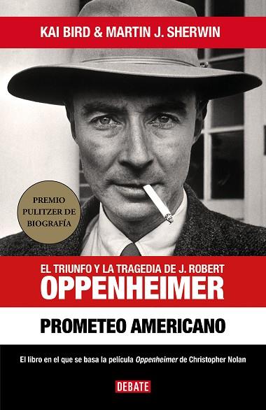 PROMETEO AMERICANO EL TRIUNFO Y LA TRAGEDIA DE J. ROBERT OPPENHEIMER | 9788418967986 | BIRD, KAI/J. SHERWIN, MARTIN