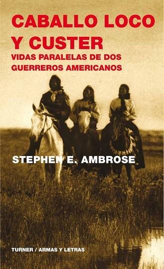 CABALLO LOCO Y CUSTER VIDAS PARALELAS DE DOS GUERREROS AMERICANOS | 9788475066561 | AMBROSE,STEPHEN E.