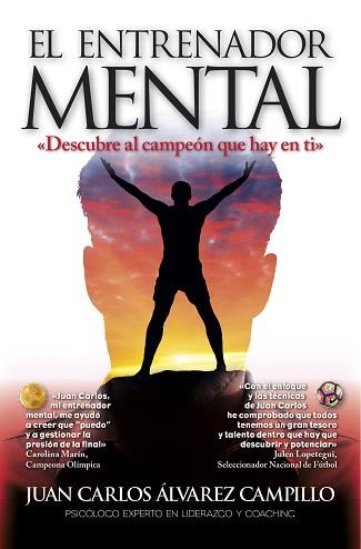 EL ENTRENADOR MENTAL. EL MÉTODO PARA DESCUBRIR AL CAMPEÓN QUE HAY EN TI. COACHING | 9788416002849 | ÁLVAREZ CAMPILLO, JUAN CARLOS