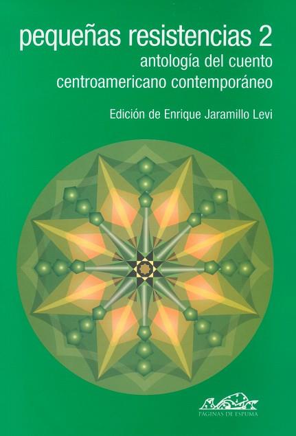 PEQUEÑAS RESISTENCIAS 2 ANTOLOGIA DEL CUENTO CENTROAMERICANO ESPAÑOL | 9788495642356 | JARAMILLO LEVI, ENRIQUE/DE VALLBONA, RIMA/ROVINSKI, SAMUEL/SOTO, RODRIGO/BUSTOS, MYRIAM/CORTÉS, CARL