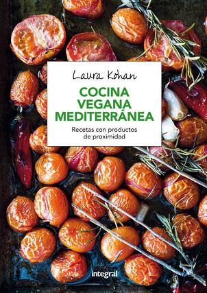 COCINA VEGANA MEDITERRANEA. RECETAS CON PRODUCTOS DE PROXIMIDAD | 9788491180333 | KOHAN,LAURA