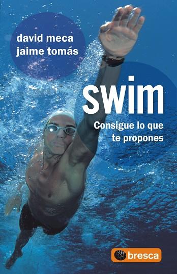 SWIM CONSIGUE LO QUE TE PROPONES | 9788493559014 | MECA,DAVID TOMAS,JAIME