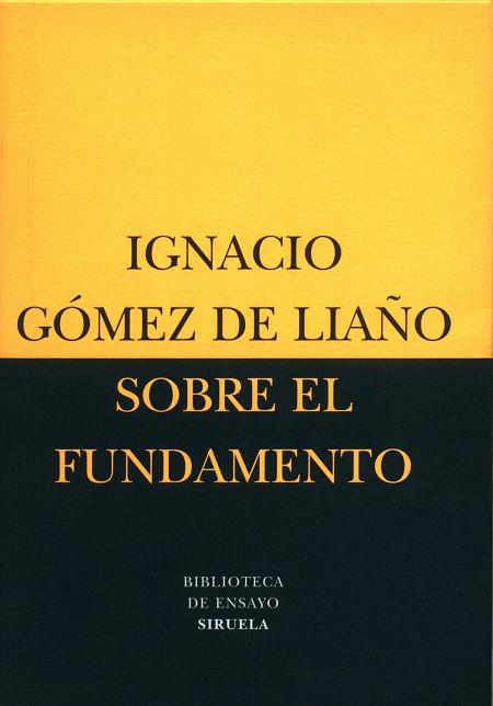 SOBRE EL FUNDAMENTO | 9788478446308 | GOMEZ DE LIAÑO,IGNACIO