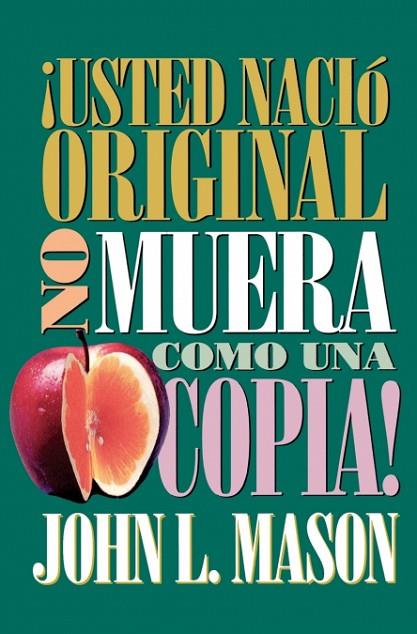 USTED NACIO ORIGINAL, NO MUERA COMO UNA COPIA!  | 9780881131499 | MASON,JOHN