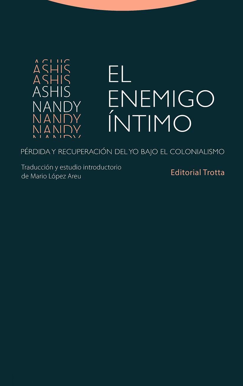 EL ENEMIGO ÍNTIMO. PÉRDIDA Y RECUPERACIÓN DEL YO BAJO EL COLONIALISMO | 9788498798494 | NANDY, ASHIS