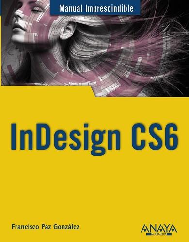 INDESIGN CS6 | 9788441532342 | PAZ GONZALEZ,FRANCISCO