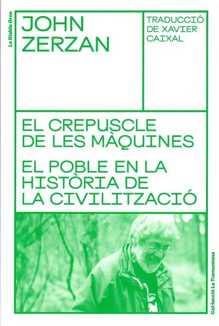 EL CREPUSCLE DE LES MÀQUINES. EL POBLE EN LA HISTÒRIA DE LA CIVILITZACIÓ | 9788494955662 | ZERZAN, JOHN