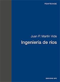 INGENIERIA DE RIOS | 9788483019009 | MARTIN VIDE,JUAN P.