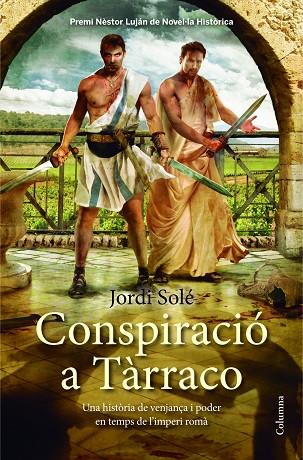 CONSPIRACIO A TARRACO. PREMI NESTOR LUJAN DE NOVEL.LA HISTORICA 2013 | 9788466417945 | SOLE,JORDI