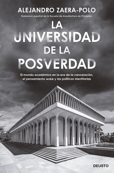 LA UNIVERSIDAD DE LA POSVERDAD. EL MUNDO ACADÉMICO EN LA ERA DE LA CANCELACIÓN, EL PENSAMIENTO 'WOKE' Y LAS POLÍTICAS IDENTITARIAS | 9788423434053 | ZAERA-POLO, ALEJANDRO