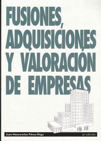 FUSIONES, ADQUISICIONES Y VALORACIóN DE EMPRESAS. | 9788496877450 | MASCAREñAS PéREZ-ïñIGO, JUAN