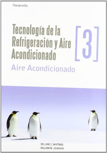 TECNOLOGIA DE LA REFRIGERACION Y AIRE ACONDICIONADO 3. AIRE ACONDICIONADO | 9788428326599 | WHITMAN,WILLIAM C. JOHNSON,WILLIAM M.