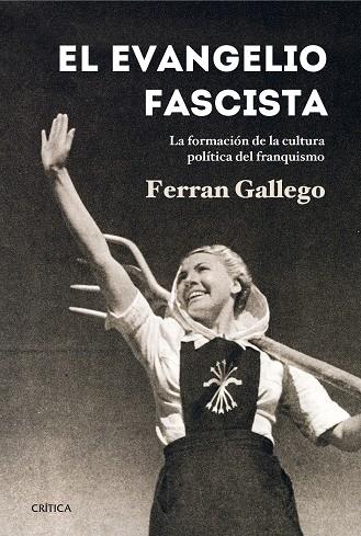 EVANGELIO FASCISTA. LA FORMACION DE LA CULTURA POLITICA DEL FRANQUISMO 1930-1950 | 9788498926767 | GALLEGO,FERRAN