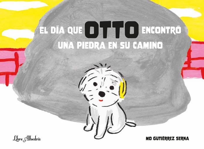 EL DÍA QUE OTTO ENCONTRÓ UNA PIEDRA EN SU CAMINO (FER FRONT OBSTACLES) | 9788412650730 | GUTIÉRREZ SERNA, MÓNICA