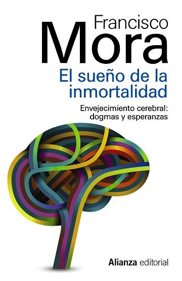 SUEÑO DE LA INMORTALIDAD. ENVEJECIMIENTO CEREBRAL: DOGMAS Y ESPERANZAS | 9788420683843 | MORA,FRANCISCO