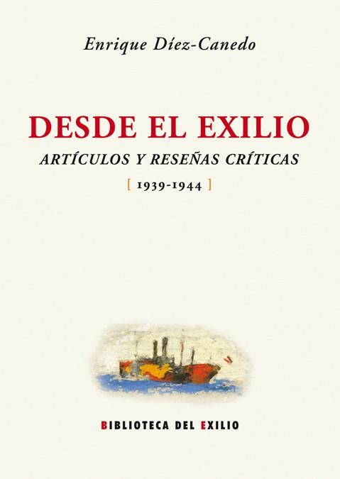 DESDE EL EXILIO. ARTICULOS Y RESEÑAS CRITICAS 1939-1944 | 9788484725855 | DIEZ-CANEDO,ENRIQUE