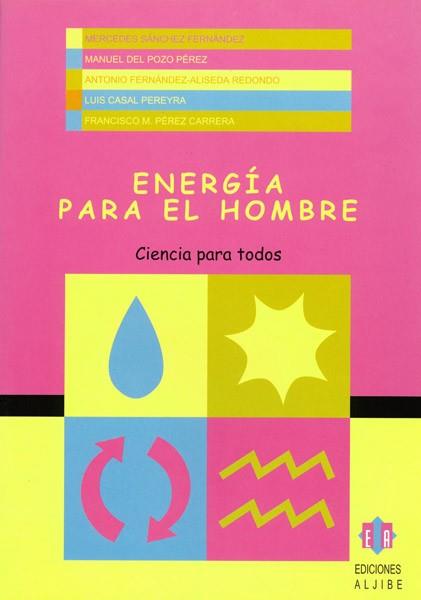 ENERGIA PARA EL HOMBRE | 9788497000444 | SANCHEZ FERNANDEZ,MERCEDES POZO PEREZ,MANUEL DEL CASAL PEREYRA,LUIS PEREZ CARRERA,FRANCISCO M.