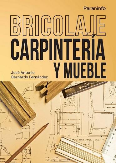 BRICOLAJE.CARPINTERÍA Y MUEBLE | 9788428399067 | BERNARDO FERNÁNDEZ, JOSÉ ANTONIO