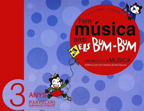 FEM MUSICA AMB ELS BUM-BUM 3 ANYS PARVULARI. INICIACIO A LA MUSICA | 9788484156246 | DICOVSKIY,SYLVIANA