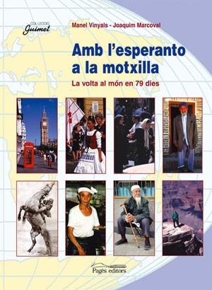 AMB L,ESPERANTO A LA MOTXILLA. LA VOLTA AL MON EN 79 DIES | 9788497790048 | VINYALS,MANEL MARCOVAL,JOAQUIM