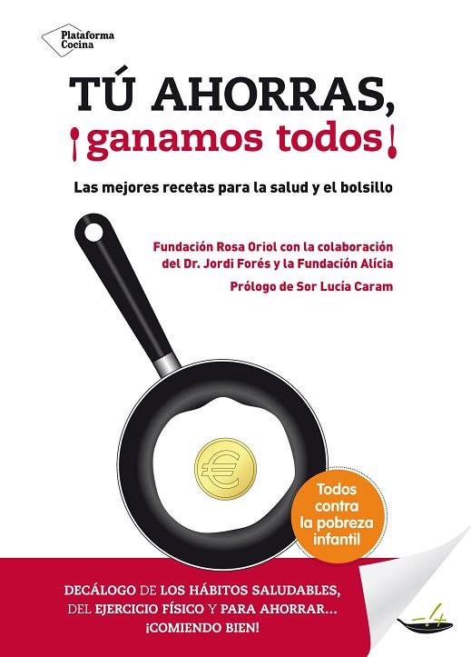 TU AHORRAS GANAMOS TODOS!. MEJORES RECETAS PARA LA SALUD Y EL BOLSILLO | 9788416256006 | FORES,JORDI FUNDACION ALICIA FUNDACION ROSA ORIOL