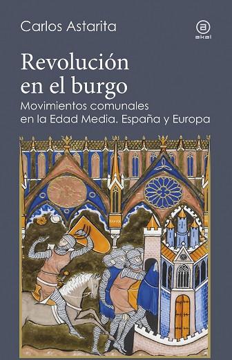 REVOLUCIÓN EN EL BURGO. MOVIMIENTOS COMUNALES EN LA EDAD MEDIA. ESPAÑA Y EUROPA | 9788446026853 | ASTARITA, CARLOS