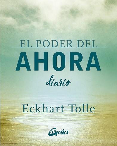 EL PODER DEL AHORA. DIARIO | 9788484458418 | TOLLE, ECKHART