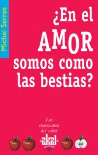 EN EL AMOR SOMOS COMO LAS BESTIAS? | 9788446020974 | SERRES,MICHEL