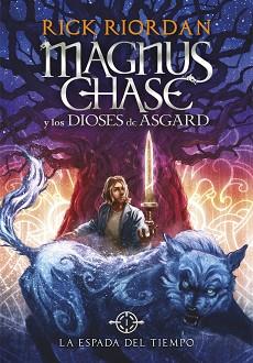 LA ESPADA DEL TIEMPO. MAGNUS CHASE Y LOS DIOSES DE ASGARD 1 | 9788490434819 | RIORDAN,RICK