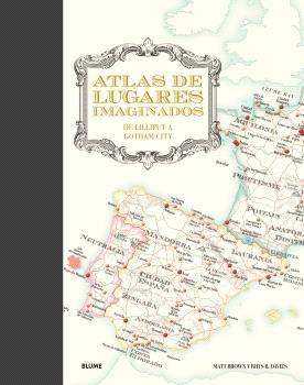 ATLAS DE LUGARES IMAGINADOS DE LILLIPUT A GOTHAM CITY | 9788410048126 | BROWN, MATT / B. DAVIES, RHYS / HALL, MIKE