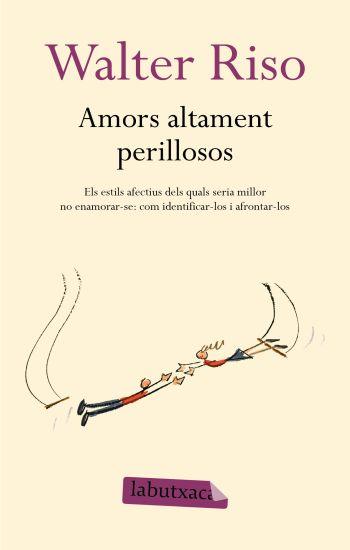 AMORS ALTAMENT PERILLOSOS | 9788499300306 | RISO,WALTER