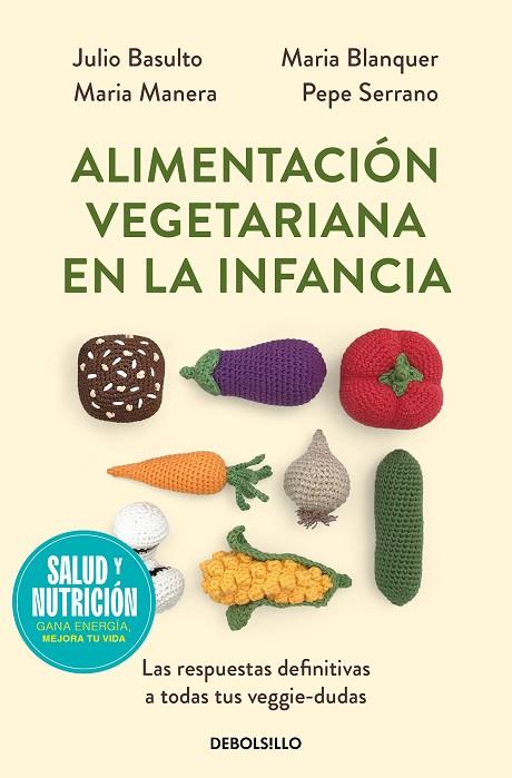 ALIMENTACIÓN VEGETARIANA EN LA INFANCIA | 9788466378857 | BASULTO, JULIO / BLANQUER, MARIA / MANERA, MARIA / SERRANO (PEPE PEDIATRA), DR. PEPE