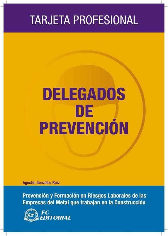 DELEGADOS DE PREVENCION. PREVENCION Y FORMACION EN RIESGOS LABORALES DE LAS EMPRESAS DEL METAL QUE TRABAJAN EN LA CONSTRUCCION | 9788492735112 | GONZALEZ RUIZ,AGUSTIN