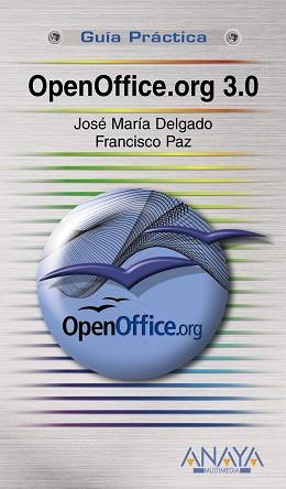 OPENOFFICE.ORG 3.0 | 9788441525474 | PAZ,FRANCISCO DELGADO,JOSE Mª