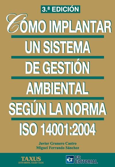 COMO IMPLANTAR UN SISTEMA DE GESTION AMBIENTAL SEGUN LA NORMA ISO 14001:2004 | 9788492735945 | FERRANDO SANCHEZ,MIGUEL GRANERO CASTRO,JAVIER