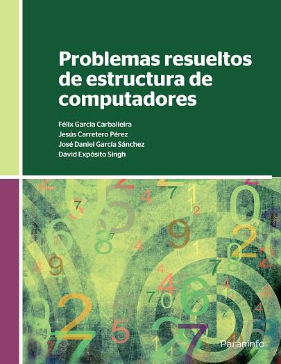 PROBLEMAS RESUELTOS DE ESTRUCTURA DE COMPUTADORES | 9788428337014 | CARRETERO PEREZ,JESUS GARCIA CARBALLEIRA,FELIX GARCIA SANCHEZ,JOSE DANIEL EXPOSITO SINGH,DAVID