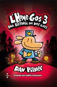 UNA HISTORIA DE DOS GATS. L'HOME GOS 3 | 9788466145879 | PILKEY, DAV