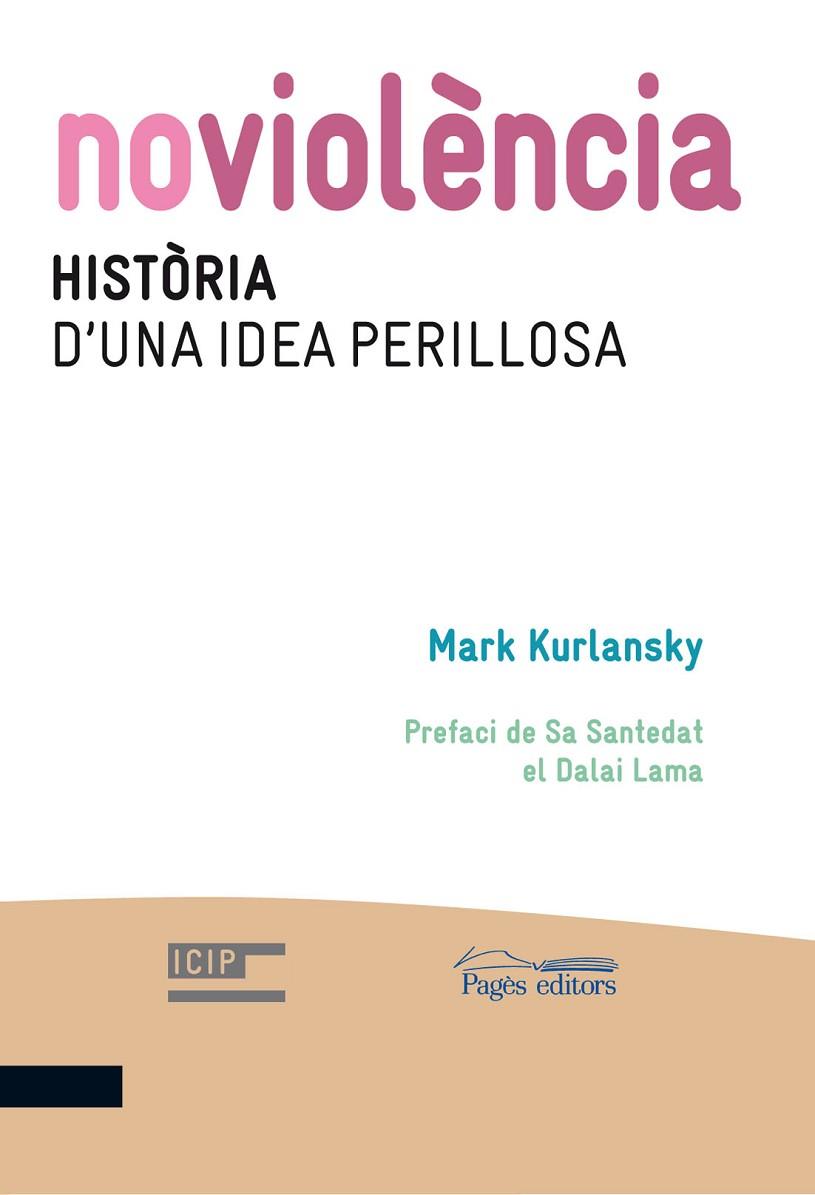 NOVIOLENCIA HISTORIA D´UNA IDEA PERILLOSA | 9788499752600 | KURLANSKY,MARK